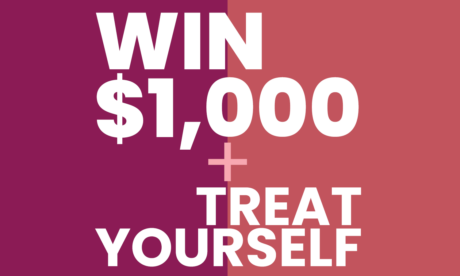 Win $1,000 and treat yourself