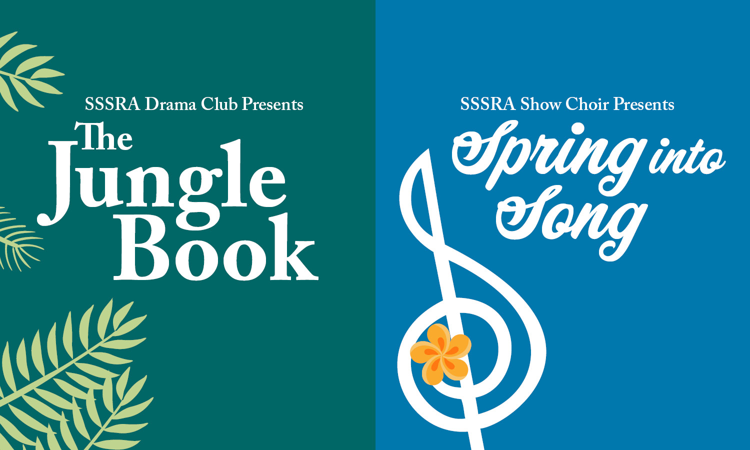 Illustration of jungle leaves. Text: SSSRA Drama Club presents The Jungle Book. Illustration of music note with flower. Text: SSSRA Show Choir presents Spring Into Song