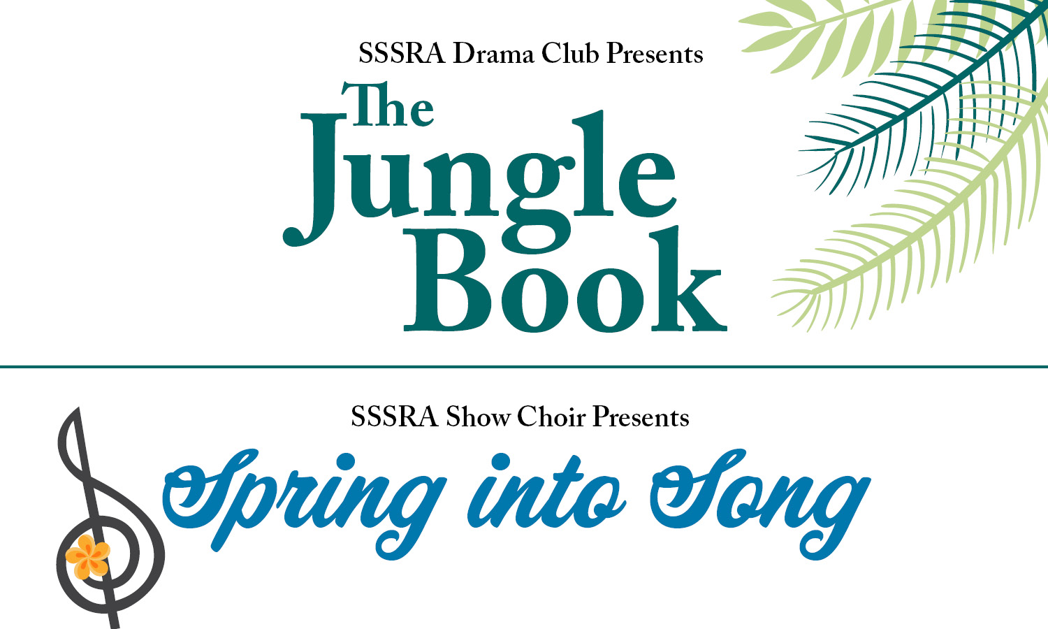 Illustration of jungle leaves. Text: SSSRA Drama Club presents The Jungle Book. Illustration of music note with flower. Text: SSSRA Show Choir presents: Spring Into Song