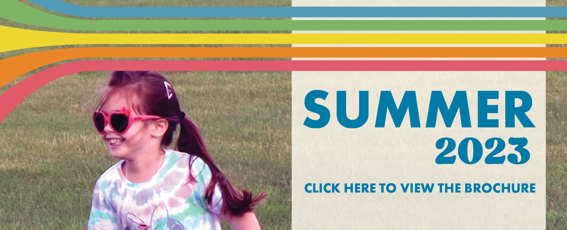 Smiling girl wearing sunglasses running outside. Text: Summer 2023, Click here to view the brochure.