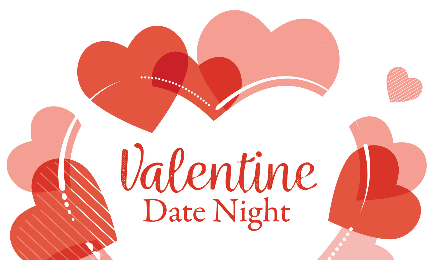 Illustration of pink and red hearts. Text says Valentine Date Night.