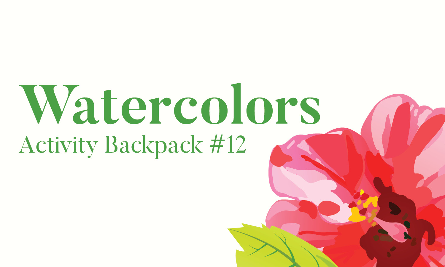 Red and pink watercolor flower in lower right corner. Text on the left of the illustration says Watercolors, Activity Backpack #12.